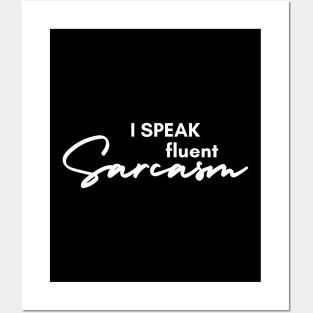 Sarcasm, My Love Language I Speak Fluent Sarcasm Posters and Art